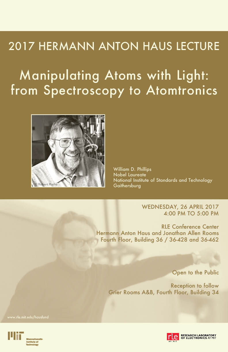 2017 Hermann Anton Haus Lecture: Nobel Laureate, William D. Phillips